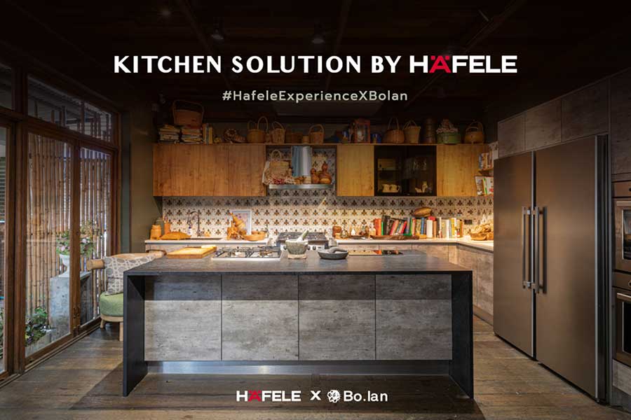 “KITCHEN SOLUTION BY HAFELE” เติมเสน่ห์ครัวไทย ด้วยเครื่องครัวยุโรป  ในโปรเจค #HafeleExperienceXBolan